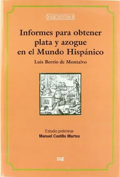 portada Informes Para Obtener Plata y Azogue en el Mundo Hispánico (Archivum)