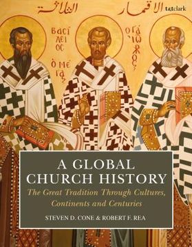 portada A Global Church History: The Great Tradition through Cultures, Continents and Centuries (in English)