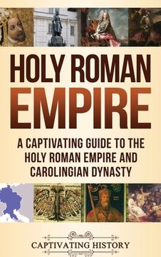 portada Holy Roman Empire: A Captivating Guide to the Holy Roman Empire and Carolingian Dynasty (in English)