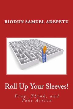 portada Roll Up Your Sleeves!: Pray, Think, and Take Action (en Inglés)