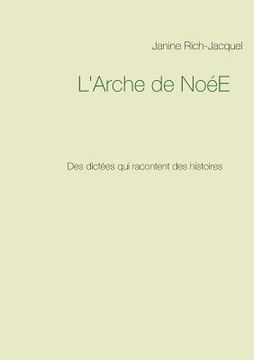 portada L'Arche de NoéE: Des dictées qui racontent des histoires (en Francés)