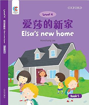 portada Oec Level 4 Student's Book 5: Elsa's new Home (Oxford Elementary Chinese, Level 4, 5) 