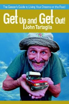 portada get up and get out!: the geezer's guide to living your dreams on the road (en Inglés)