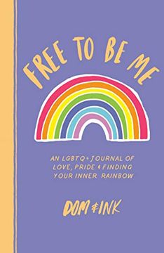 portada Free to be me: An Lgbtq+ Journal of Love, Pride & Finding Your Inner Rainbow (en Inglés)