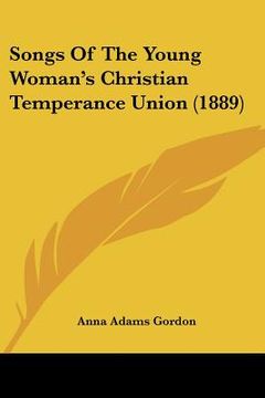 portada songs of the young woman's christian temperance union (1889) (en Inglés)