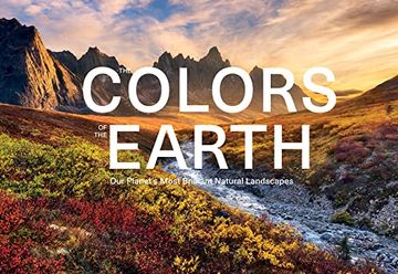 portada The Colors of the Earth: Our Planet's Most Brilliant Natural Landscapes (en Inglés)
