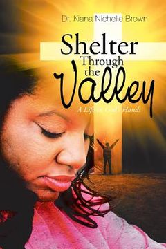 portada Shelter Through the Valley: a Life in God'S Hands (en Inglés)