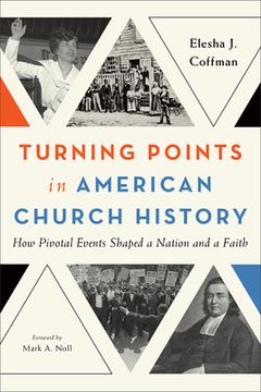 portada Turning Points in American Church History: How Pivotal Events Shaped a Nation and a Faith (en Inglés)