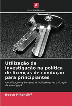 portada Utilização de Investigação na Política de Licenças de Condução Para Principiantes: Identificação de Barreiras e Facilitadores da Utilização da Investigação (en Portugués)