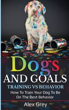 portada Dogs and Goals Training Vs Behavior (en Inglés)