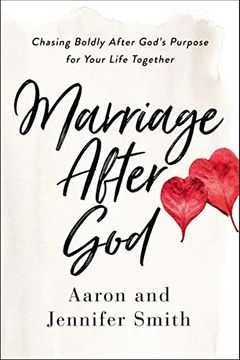 portada Marriage After God: Chasing Boldly After God’S Purpose for Your Life Together (en Inglés)