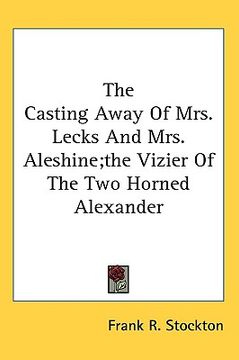 portada the casting away of mrs. lecks and mrs. aleshine; the vizier of the two horned alexander (in English)