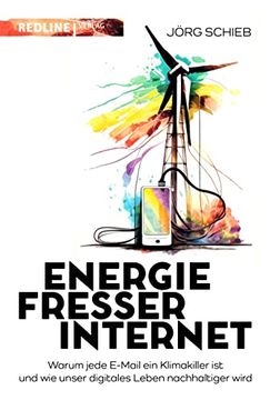 portada Energiefresser Internet: Warum Jede E-Mail ein Klimakiller ist und wie Unser Digitales Leben Nachhaltiger Wird (en Alemán)