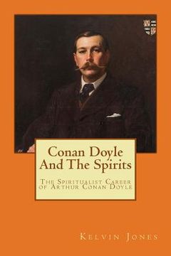portada Conan Doyle And The Spirits: The Spiritualist Career of Arthur Conan Doyle (en Inglés)