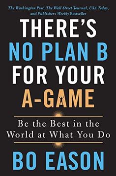 portada There'S no Plan b for Your A-Game: Be the Best in the World at What you do (en Inglés)