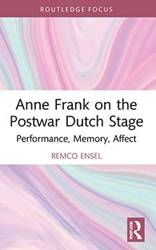 portada Anne Frank on the Postwar Dutch Stage: Performance, Memory, Affect (Routledge Advances in Theatre & Performance Studies) (en Inglés)