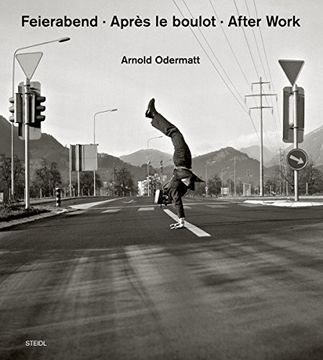 portada Arnold Odermatt: Feierabend · Après le Boulot · After Work (en Inglés)