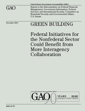 portada Green Building: Federal Initiatives for the Nonfederal Sector Could Benefit from More Interagency Collaboration (en Inglés)