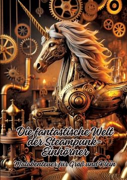 portada Die fantastische Welt der Steampunk-Einhörner: Malabenteuer für Groß und Klein (en Alemán)