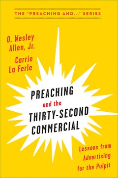 portada Preaching and the Thirty-Second Commercial: Lessons From Advertising From the Pulpit: Lessons From Advertising for the Pulpit (in English)