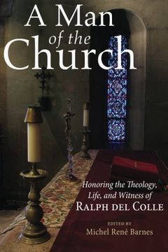 portada A man of the Church: Honoring the Theology, Life, and Witness of Ralph del Colle (en Inglés)