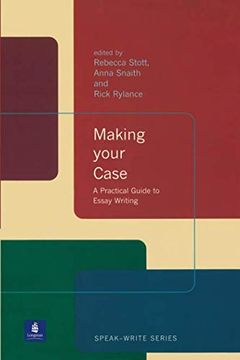 portada Making Your Case: A Practical Guide to Essay Writing (Speak-Write Series) (en Inglés)