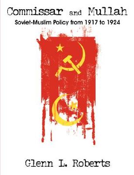 portada commissar and mullah: soviet-muslim policy from 1917 to 1924 (en Inglés)