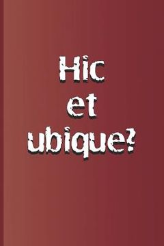 portada Hic Et Ubique?: Latin Quote, Meaning Here and Everywhere? from Hamlet by William Shakespeare (en Inglés)
