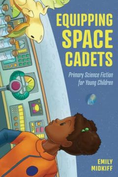 portada Equipping Space Cadets: Primary Science Fiction for Young Children (Children'S Literature Association Series) (in English)