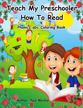 portada Teach My Preschooler How To Read: Phonics abc Coloring Book (in English)