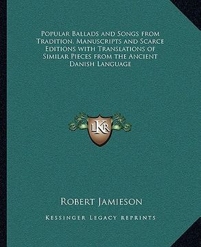 portada popular ballads and songs from tradition, manuscripts and scarce editions with translations of similar pieces from the ancient danish language (en Inglés)
