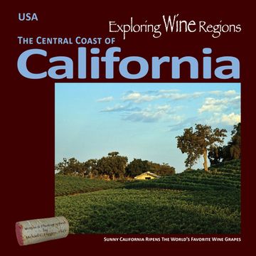 portada Exploring Wine Regions - California Central Coast: Discovering Great Wines, Phenomenal Foods and Amazing Tourism (en Inglés)