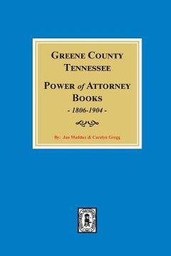 portada Greene County, Tennessee Power of Attorney Books, 1806-1904. (en Inglés)