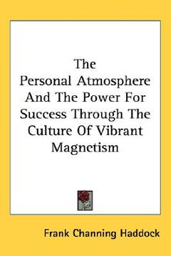portada the personal atmosphere and the power for success through the culture of vibrant magnetism (en Inglés)