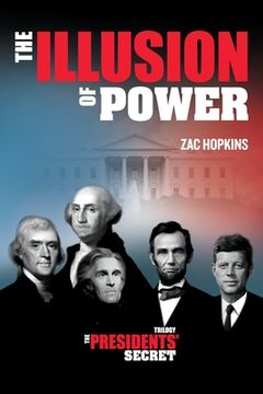 portada The Presidents' Secret: The Illusion of Power (in English)