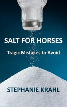 portada Salt for Horses: Tragic Mistakes to Avoid (en Inglés)