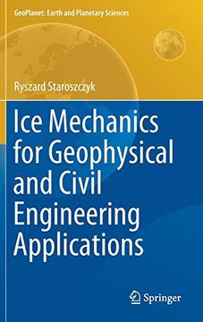 portada Ice Mechanics for Geophysical and Civil Engineering Applications (Geoplanet: Earth and Planetary Sciences) (en Inglés)