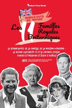 portada Les 11 familles royales britanniques: La biographie de la famille de la Maison Windsor: La Reine Elizabeth II et le Prince Philip, Harry et Meghan et (in French)
