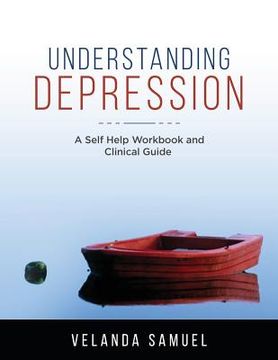 portada Understanding Depression: A Self Help Workbook and Clinical Guide (en Inglés)