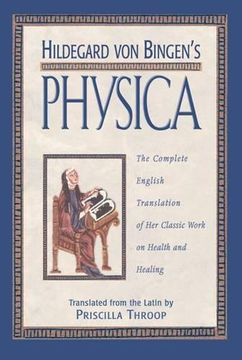 portada Hildegard von Bingen' S Physica: The Complete English Translation of her Classic Work on Health and Healing (en Inglés)