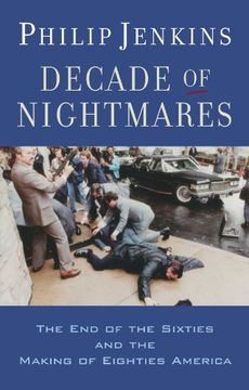 portada Decade of Nightmares: The end of the Sixties and the Making of Eighties America (in English)