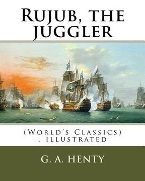 portada Rujub, the juggler, By G. A. Henty (World's Classics) illustrated (en Inglés)