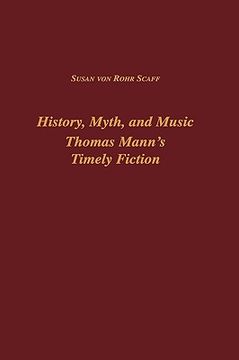 portada history, myth, and music: thomas mann's timely fiction (en Inglés)