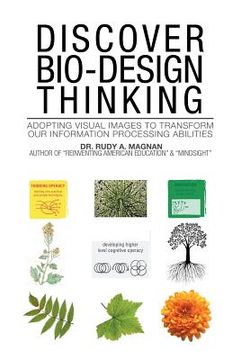 portada Discover Bio-Design Thinking: Adopting Visual Images to Transform Our Information Processing Abilities
