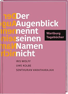 portada Der Augenblick Nennt Seinen Namen Nicht«. Wartburg-Tagebücher: Texte aus dem Wartburg-Experiment (en Alemán)