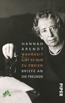 portada Wahrheit Gibt es nur zu Zweien: Briefe an die Freunde / Hannah Arendt. Hrsg. Von Ingeborg Nordmann (in German)