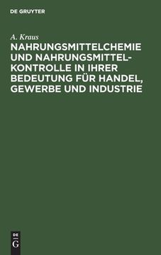 portada Nahrungsmittelchemie und Nahrungsmittelkontrolle in Ihrer Bedeutung fã â¼r Handel, Gewerbe und Industrie (German Edition) [Hardcover ] (en Alemán)