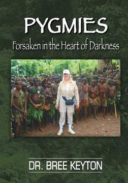 portada PYGMIES Forsaken In The Heart of Darkness (in English)