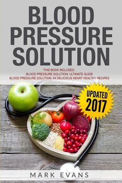 portada Blood Pressure: Solution - 2 Manuscripts - The Ultimate Guide to Naturally Lowering High Blood Pressure and Reducing Hypertension & 54 (en Inglés)