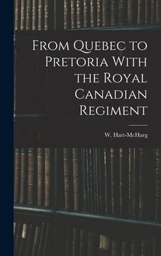 portada From Quebec to Pretoria With the Royal Canadian Regiment (en Inglés)